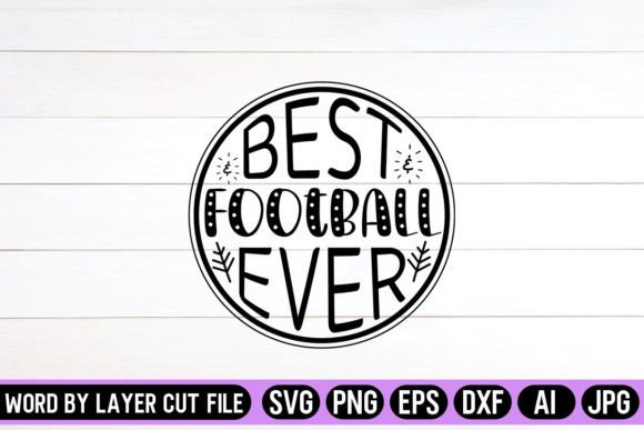 Best Football Ever Round Sign: Graphics & Crafts SVG