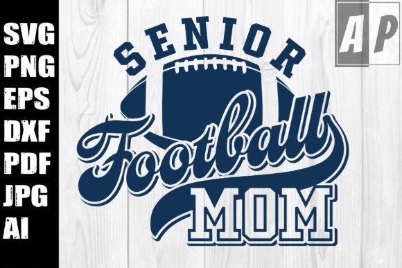 Football Senior Mom 2025 SVG: Crafts & Graphics for Digital Sellers