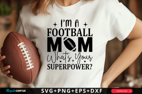 I'm a Football Mom What's Your SVG: Graphics for Crafts & Digital Selling
