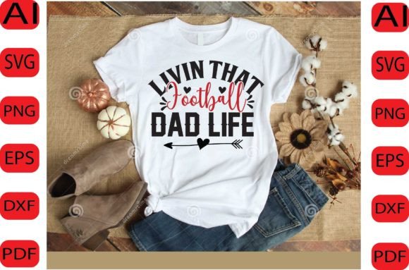 Livin That Football Dad Life SVG Design for Crafts & Graphics