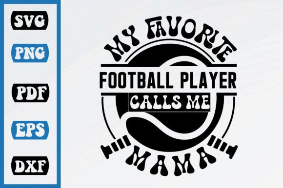 My Favorite Football Calls Me Mama – A Craft-Friendly Graphic for Handmade Projects