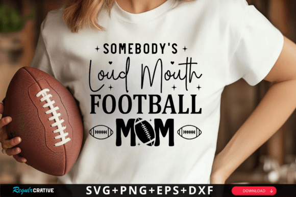Somebody's Loud Mouth Football Mom SVG: A Crafty Graphic for Bold Designs