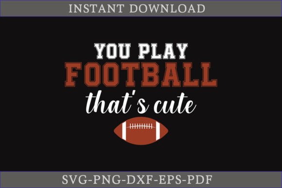 You Play Football That's Cute SVG: Graphics & Crafts Review